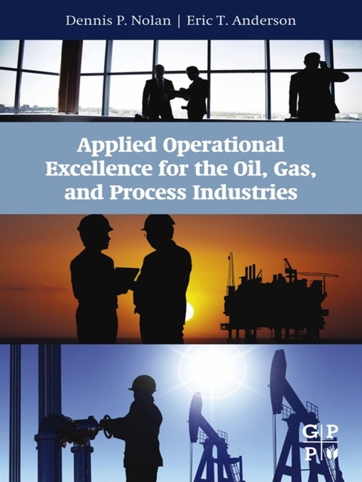 Title details for Applied Operational Excellence for the Oil, Gas, and Process Industries by Dennis P. Nolan - Available
